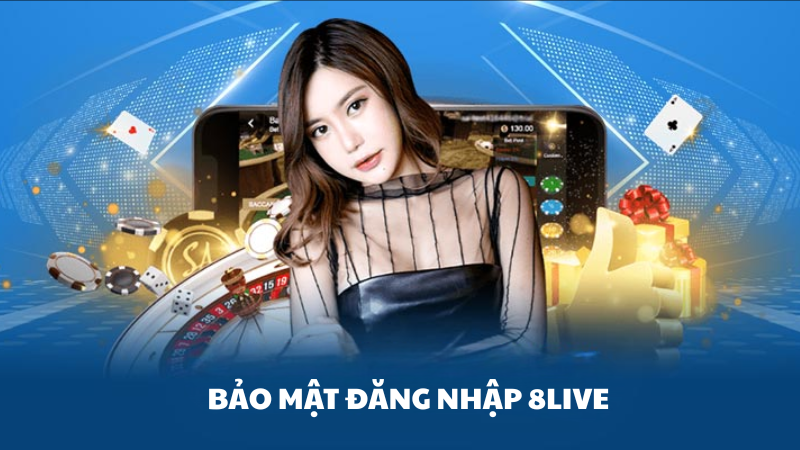đăng nhập 8Live Bí quyết bảo mật tài khoản 8Live