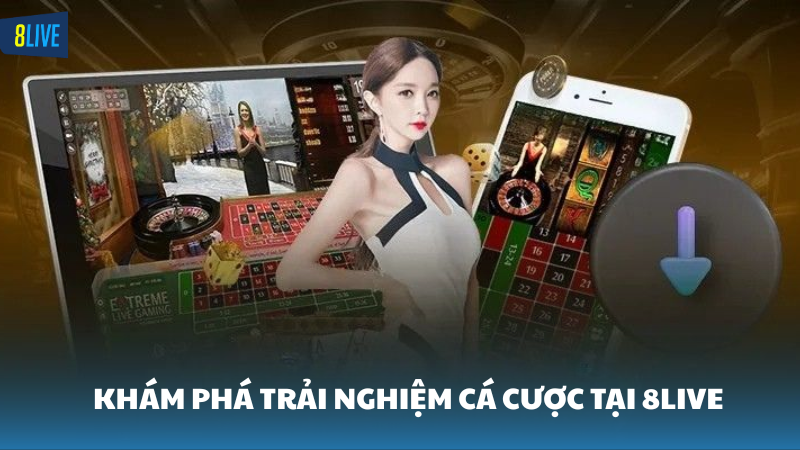 tải app 8Live Khám phá nhiều trải nghiệm cá cược tại 8Live