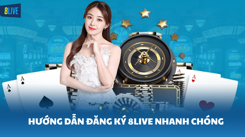 Hướng dẫn đăng ký 8Live cho tân thủ nhanh chóng, nhận thưởng hấp dẫn