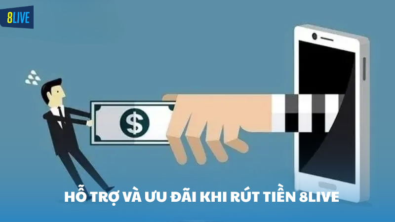 rút tiền 8Live Ưu đãi khi rút tiền tại 8Live