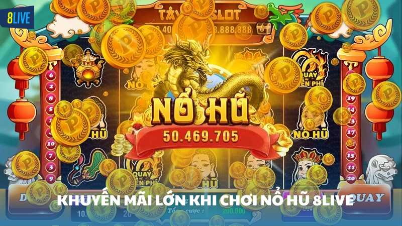 nổ hũ 8Live Các ưu đãi lớn hấp dẫn chỉ có tại 8Live