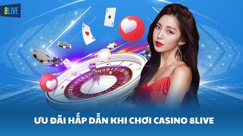 casino 8Live Những ưu đãi hấp dẫn khi chơi game tại 8Live