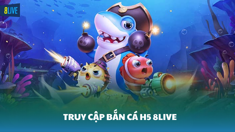 bắn cá H5 8Live Tham gia vào bắn cá H5 8Live