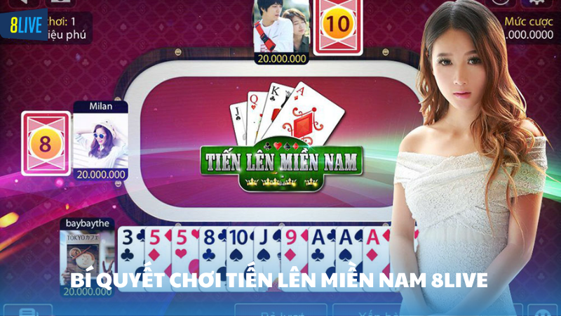 tiến lên miền Nam 8Live Bí quyết chiến thắng từ chuyên gia 8Live